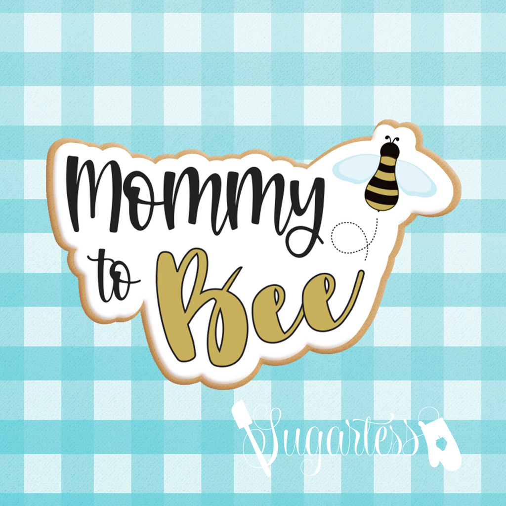Sugartess custom cookie cutter in shape of Mommy to Bee word plaque with bee.